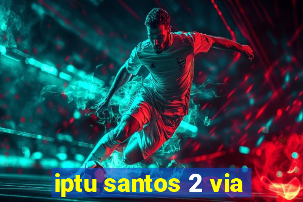 iptu santos 2 via